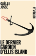 Le dernier gardien dEllis Island - 